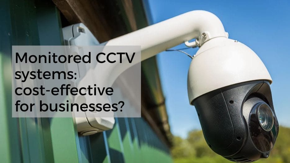Monitored CCTV Systems for Businesses in Wales: Are They Cost-Effective